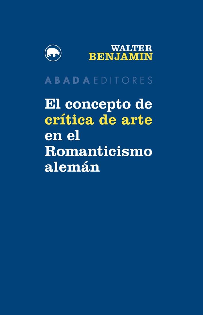 CONCEPTO DE CRÍTICA DE ARTE EN EL ROMANTICISMO ALEMÁN, EL. 
