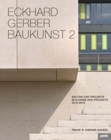 GERBER: ECKHARD GERBER BAUKUNST 2 BUILDINGS AND PROJECTS 2013-2015. 