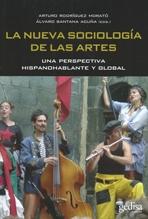 NUEVA SOCIOLOGÍA DE LAS ARTES, LA "UNA PERSPECTIVA HISPANOHABLANTE Y GLOBAL"