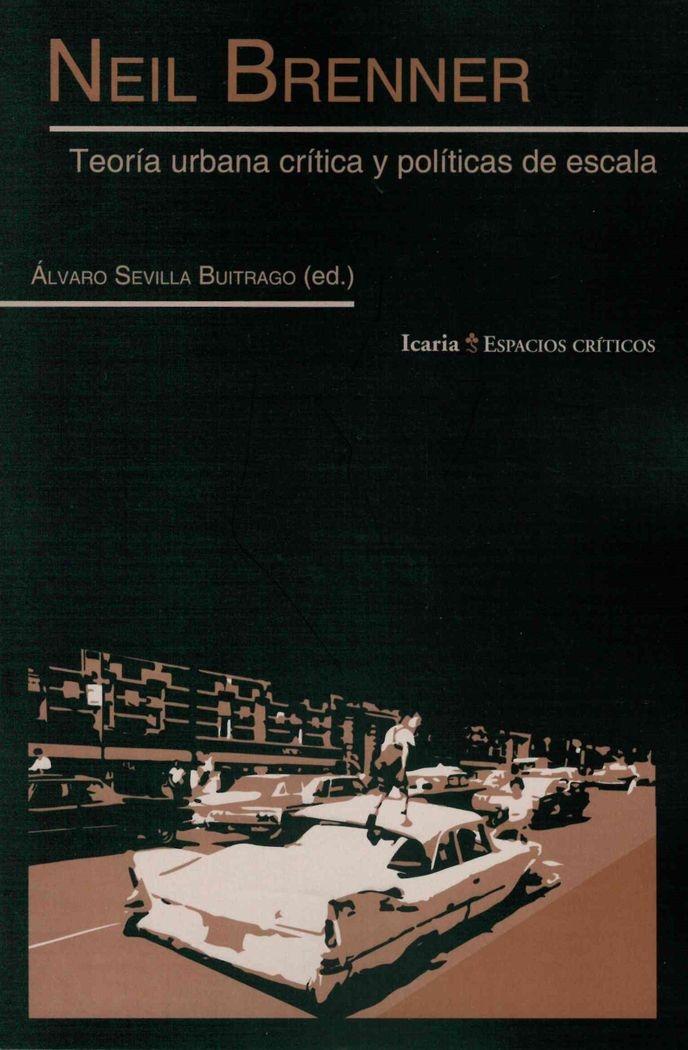 NEIL BRENNER TEORIA URBANA CRITICA Y POLITICAS DE ESCALA