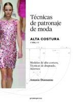 TÉCNICAS DE PATRONAJE DE ALTA COSTURA VOL. 1 - MODELOS DE ALTA COSTURA, TÉCNICAS. 