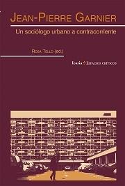 JEAN-PIERRE GARNIER. UN SOCIOLOGO URBANO A CONTRACORRIENTE