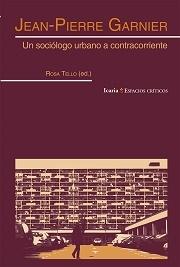 JEAN-PIERRE GARNIER. UN SOCIÓLOGO URBANO A CONTRACORRIENTE