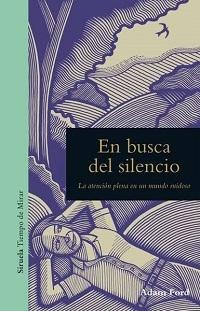 EN BUSCA DEL SILENCIO "LA ATENCION PLENA EN UN MUNDO RUIDOSO". 