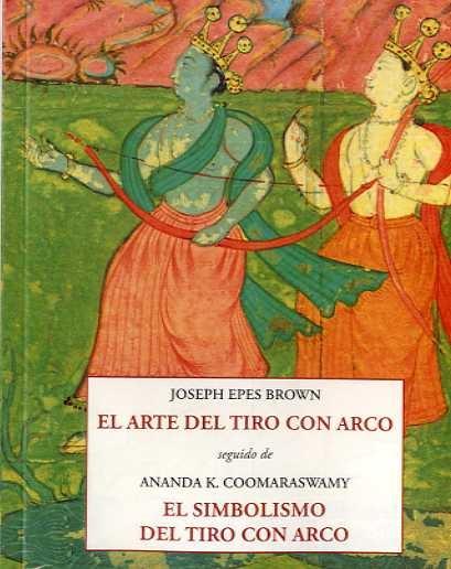 ARTE DEL TIRO CON ARCO, EL / EL SIMBOLISMO DEL TIRO CON ARCO.