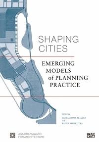 SHAPING CITIES. EMERGING MODELS OF PLANNING PRACTICE