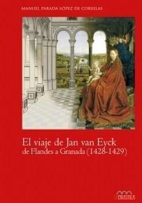 EL VIAJE DE JAN VAN EYCK DE FLANDES A GRANADA 1428-1429. 