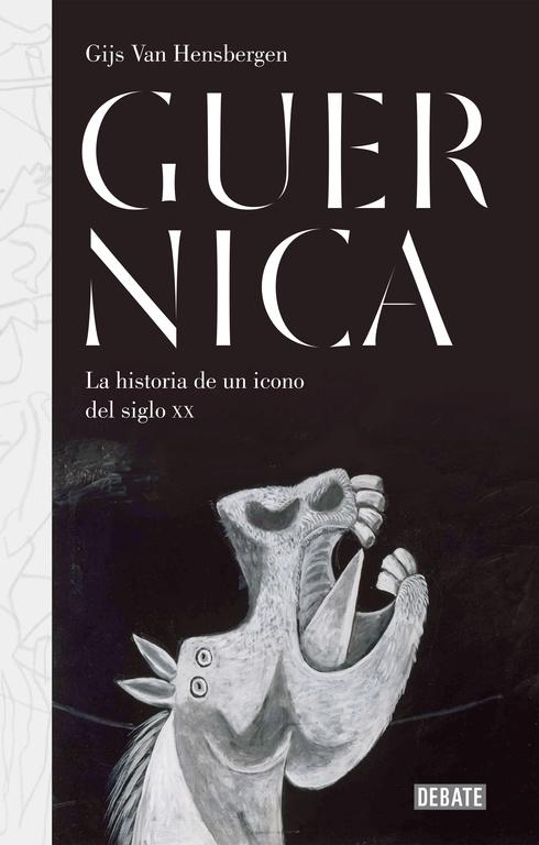 GUERNICA "LA HISTORIA DE UN ICONO DEL SIGLO XX"