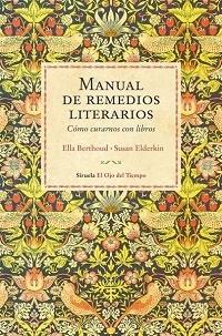 MANUAL DE REMEDIOS LITERARIOS. COMO CURARNOS CON LIBROS. 