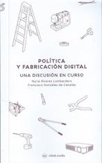 POLÍTICA Y FABRICACIÓN DIGITAL "UNA DISCUSIÓN EN CURSO.". 