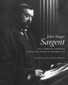 SARGENT: JOHN SINGER SARGENT. FIGURES ANS LANDSCAPES 1914 -1925: THE COMPLETE PAINTINGS, VOLUME IX