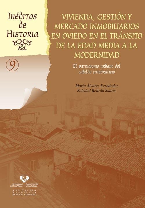 VIVIENDA, GESTION Y MERCADO INMOBILIARIO EN OVIEDO EN EL TRANSITO DE LA EDAD MEDIA. 