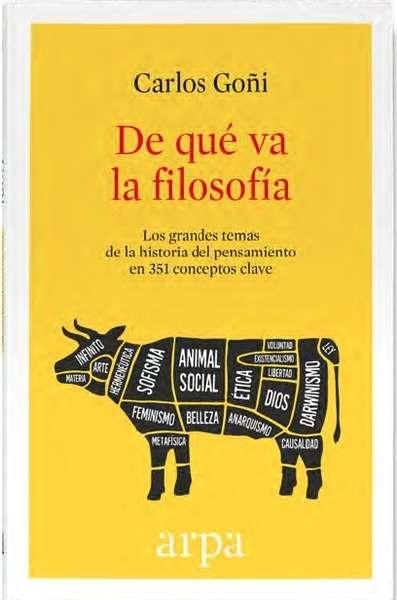 DE QUÉ VA LA FILOSOFÍA "LOS GRANDES TEMAS DE LA HISTORIA DEL PENSAMIENTO EN 351 CONCEPTOS CLAVE"