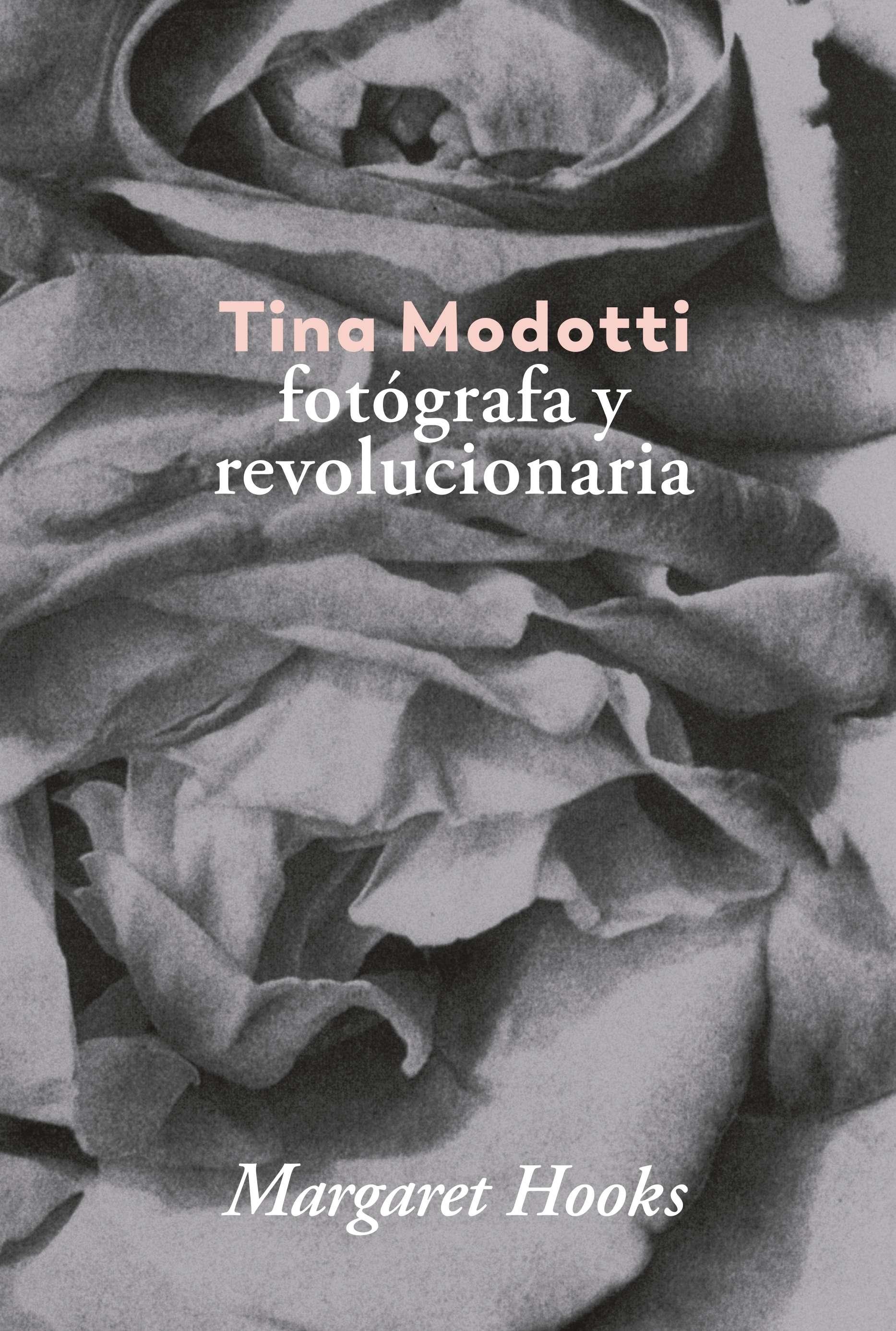 TINA MODOTTI. FOTOGRAFA Y REVOLUCIONARIA.