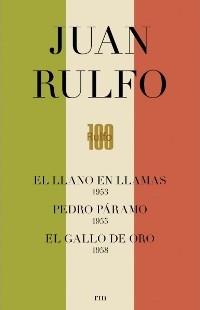 JUAN RULFO "PEDRO PÁRAMO. LLANO EN LLAMAS. GALLO DE ORO". 