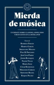 MIERDA DE MÚSICA "UN DEBATE SOBRE CLASISMO, AMOR, ODIO Y BUEN GUSTO EN LA MÚSICA POP"