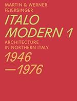 ITALO MODERN 1  ARCHITECTURE IN NORTHERN  ITALY 1946-1976. 