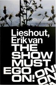 ERIK VAN LIESHOUT : THE SHOW MUST EGO ON!
