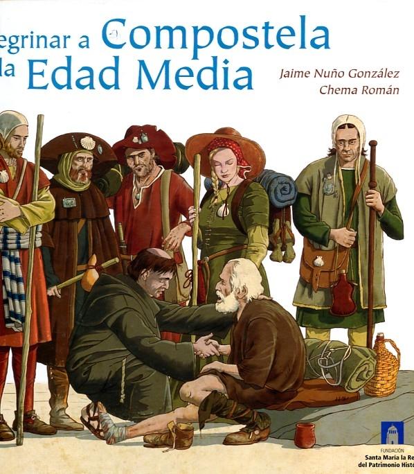 PEREGRINAR A COMPOSTELA EN LA EDAD MEDIA.