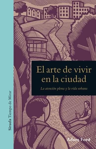 ARTE DE VIVIR EN LA CIUDAD, EL "LA ATENCION PLENA Y LA VIDA URBANA". 