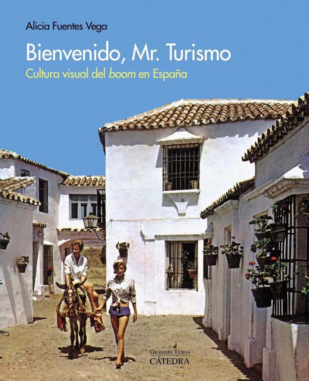 BIENVENIDO, MR. TURISMO "CULTURA VISUAL DEL  " BOOM "  EN ESPAÑA"