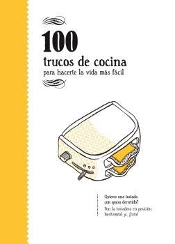 100 TRUCOS DE COCINA "PARA HACERTE LA VIDA MAS FACIL"