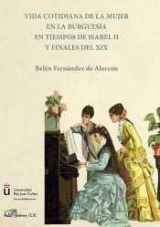 VIDA COTIDIANA DE LA MUJER EN LA BURGUESÍA EN TIEMPOS DE ISABEL II Y FINALES DEL.
