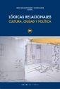 LÓGICAS RELACIONALES.  "CULTURA, CIUDAD Y POLÍTICA"