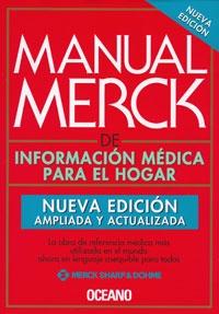 MANUAL MERCK, INF. MEDICA HOGAR (NUEVA ED.) "LA OBRA DE REFERENCIA MÉDICA MÁS UTILIZADA EN EL MUNDO AHORA EN LENGUAJE". 