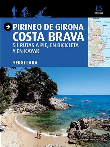 PIRINEO DE GIRONA - COSTA BRAVA "51 RUTAS A PIE, EN BICICLETA Y EN KAYAK"