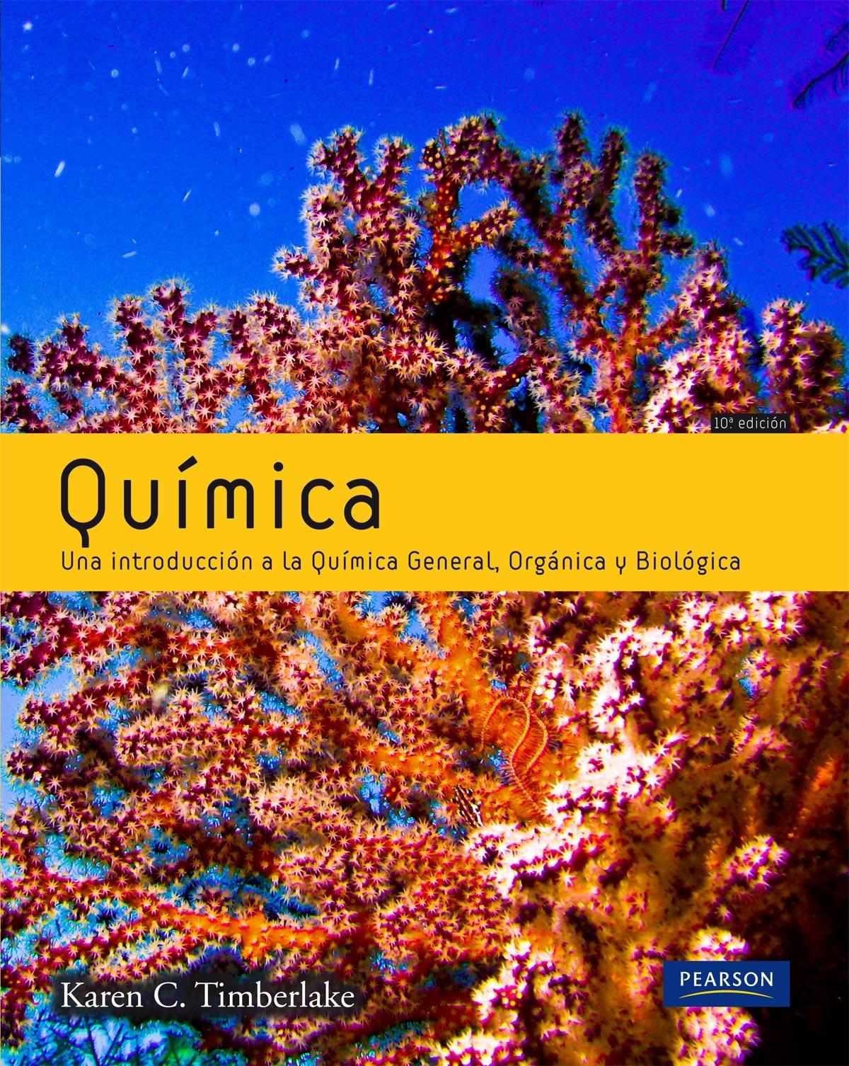 QUÍMICA "UNA INTRODUCCIÓN A LA QUÍMICA GENERAL, ORGÁNICA Y BIOLÓGICA".