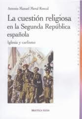 CUESTION RELIGIOSA EN LA SEGUNDA REPUBLICA ESPAÑOLA. IGLESIA Y CARLISMO.