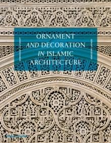 ORNAMENT AND DECORATION IN ISLAMIC ARCHITECTURE. 