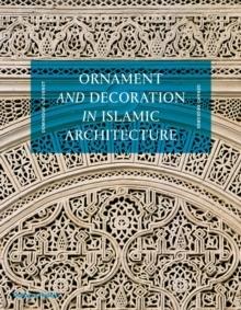 ORNAMENT AND DECORATION IN ISLAMIC ARCHITECTURE