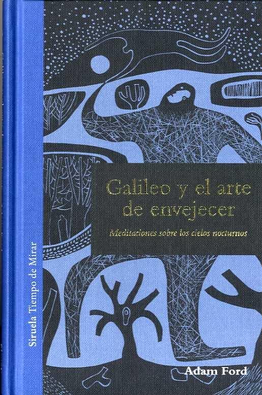 GALILEO Y EL ARTE DE ENVEJECER "MEDITACIONES SOBRE LOS CIELOS NOCTURNOS". 