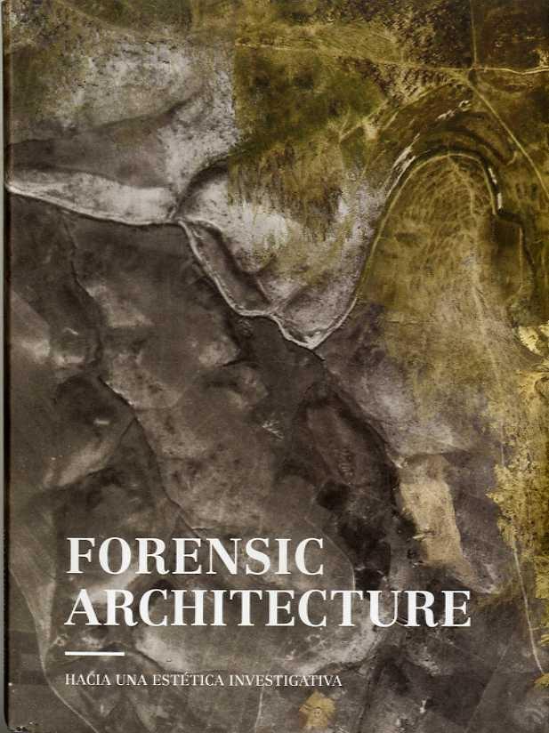 FORENSIC ARCHITECTURE "HACIA UNA ESTÉTICA INVESTIGATIVA"