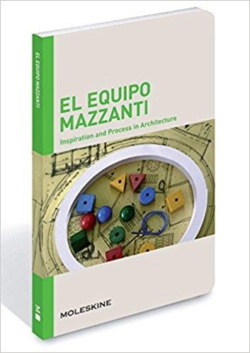 EQUIPO MAZZANTI.: INSPIRATION AND PROCESS IN ARCHITECTURE