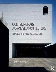 CONTEMPORARY JAPANESE ARCHITECTURE : TRACING THE NEXT GENERATION. 