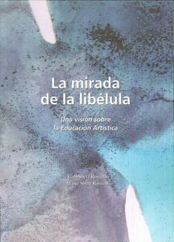 MIRADA DE LA LIBÉLULA, LA "UNA VISIÓN DE LA EDUCACIÓN ARTÍSTICA"