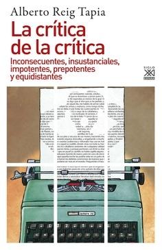 LA CRÍTICA DE LA CRÍTICA "INCONSECUENTES, INSUSTANCIALES, IMPOTENTES, PREPOTENTES Y EQUIDISTANTES"