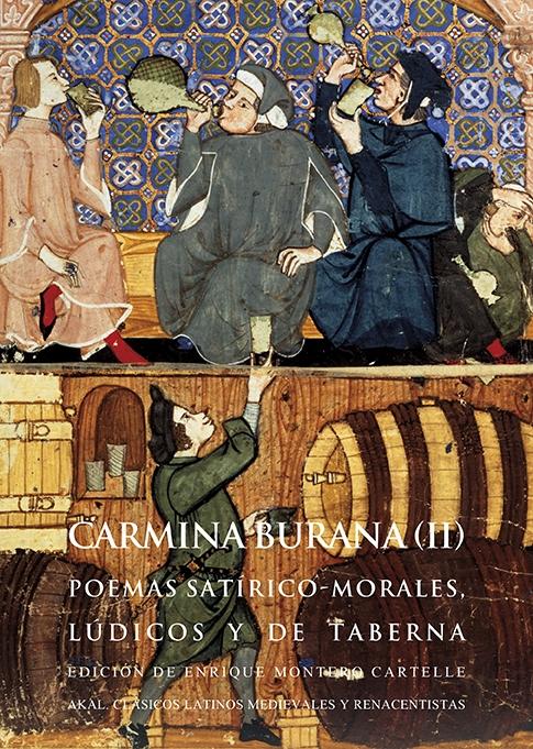 CARMINA BURANA (II) "POEMAS SATÍRICO-MORALES, LÚDICOS Y DE TABERNA"