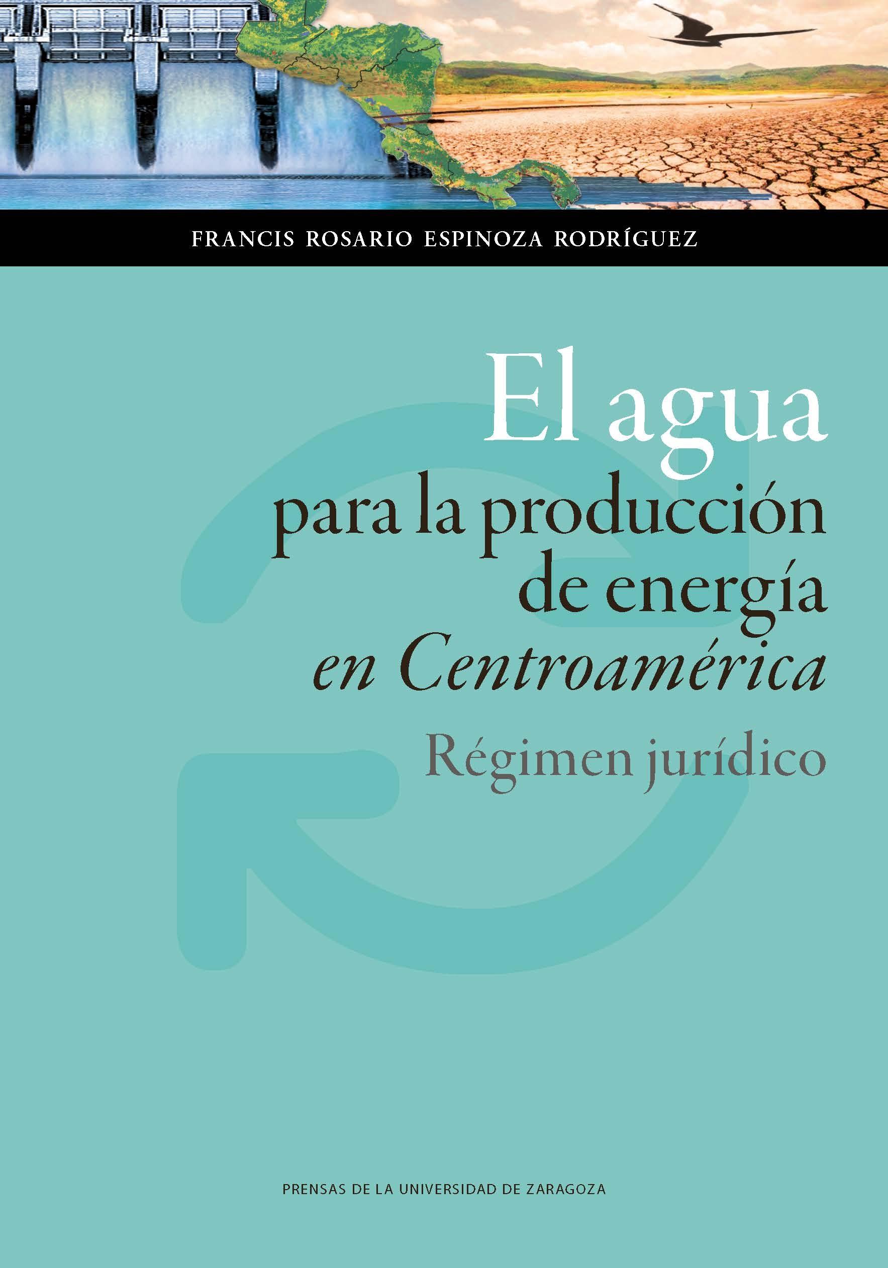 AGUA PARA LA PRODUCCIÓN DE ENERGÍA EN CENTROAMÉRICA., EL. RÉGIMEN JURÍDICO