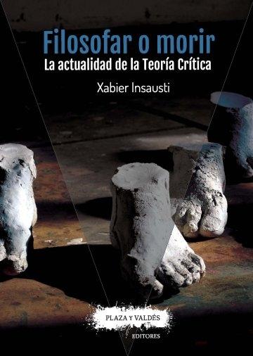 FILOSOFAR O MORIR "LA ACTUALIDAD DE LA TEORÍA CRÍTICA". 