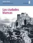 CIUDADES BLANCAS, LAS