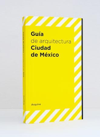 GUÍA DE ARQUITECTURA CIUDAD DE MÉXICO. 