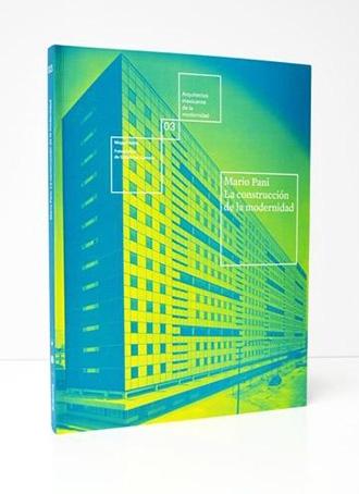 MARIO PANI LA CONSTRUCCIÓN DE LA MODERNIDAD "ARQUITECTOS MEXICANOS DE LA MODERNIDAD".