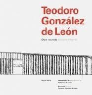 TEODORO GONZÁLEZ DE LEÓN. OBRA REUNIDA. 