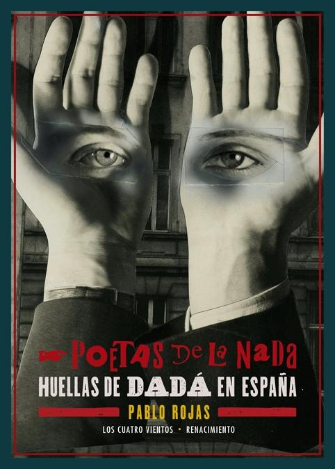 POETAS DE LA NADA. HUELLAS DE DADA EN ESPAÑA. 