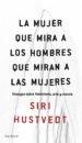 MUJER QUE MIRA A LOS HOMBRES QUE MIRAN A LAS MUJERES, LA "ENSAYOS SOBRE FEMINISMO, ARTE Y CIENCIA"