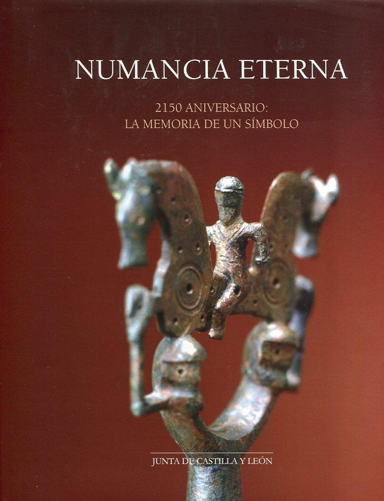 NUMANCIA ETERNA "2150 ANIVERSARIO: LA MEMORIA DE UN SÍMBOLO".